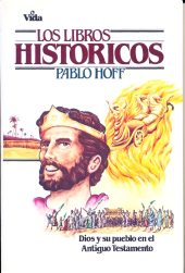 Los libros históricos : Dios y su pueblo en el Antiguo Testamento.